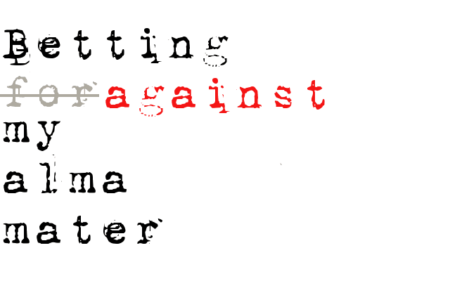 Betting against my alma mater, final roundup!